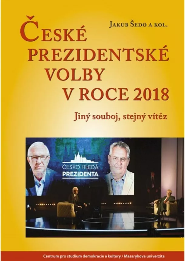 Jakub Šedo, kolektiv - České prezidentské volby v roce 2018 - Jiný souboj, stejný vítěz