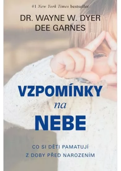 Vzpomínky na nebe - Co si děti pamatují z doby před narozením