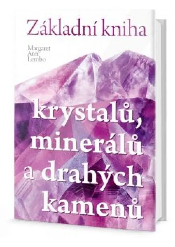 Margaret Ann Lembo - Základní kniha krystalů, minerálů a drahých kamenů