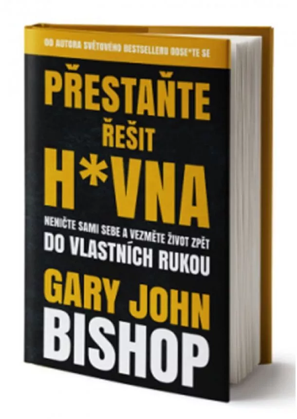 Gary John Bishop - Přestaňte řešit h*vna