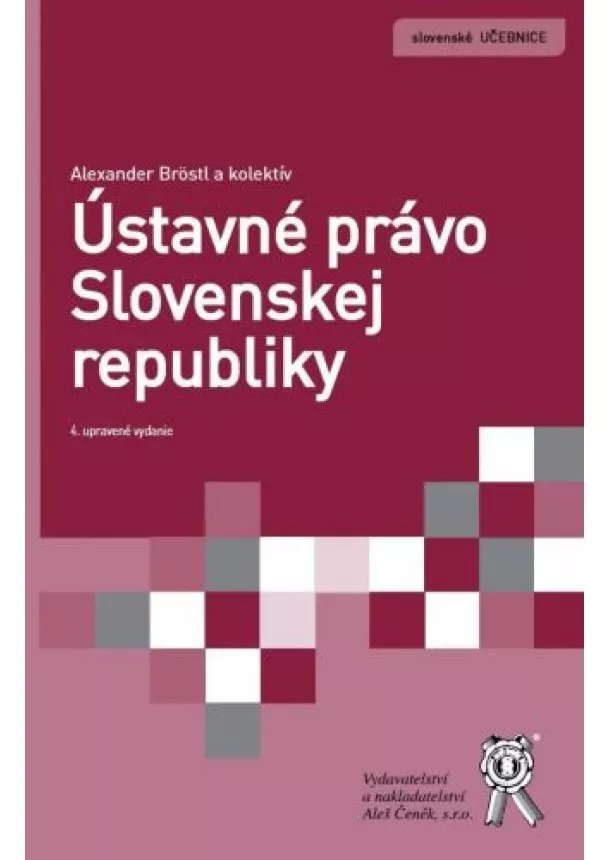 Alexander Bröstl - Ústavné právo Slovenskej republiky (4. upravené vydanie)