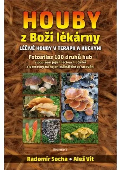 Houby z Boží lékárny - Léčivé houby v terapii a kuchyni