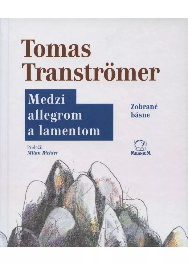 Tomas Transtromer - Medzi allegrom a lamentom - zobrané básne