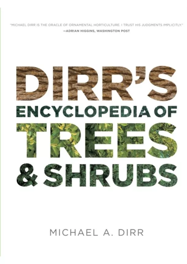 Michael A. Dirr - Dirrs Encyclopedia of Trees and Shrubs 