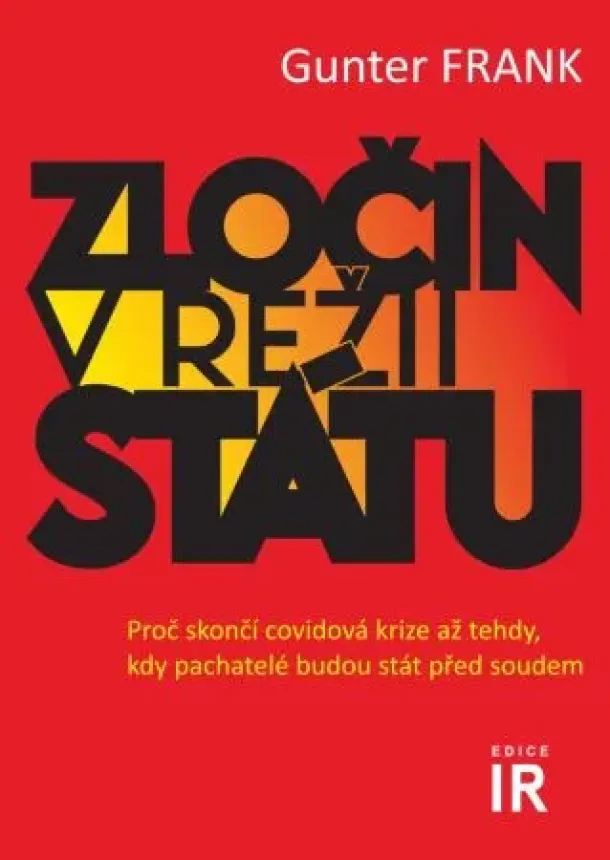 Gunter Frank - Zločin v režii státu - Proč skončí covidová krize až tehdy, kdy pachatelé budou stát před soudem