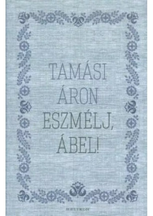 Tamási Áron - Eszmélj, Ábel!