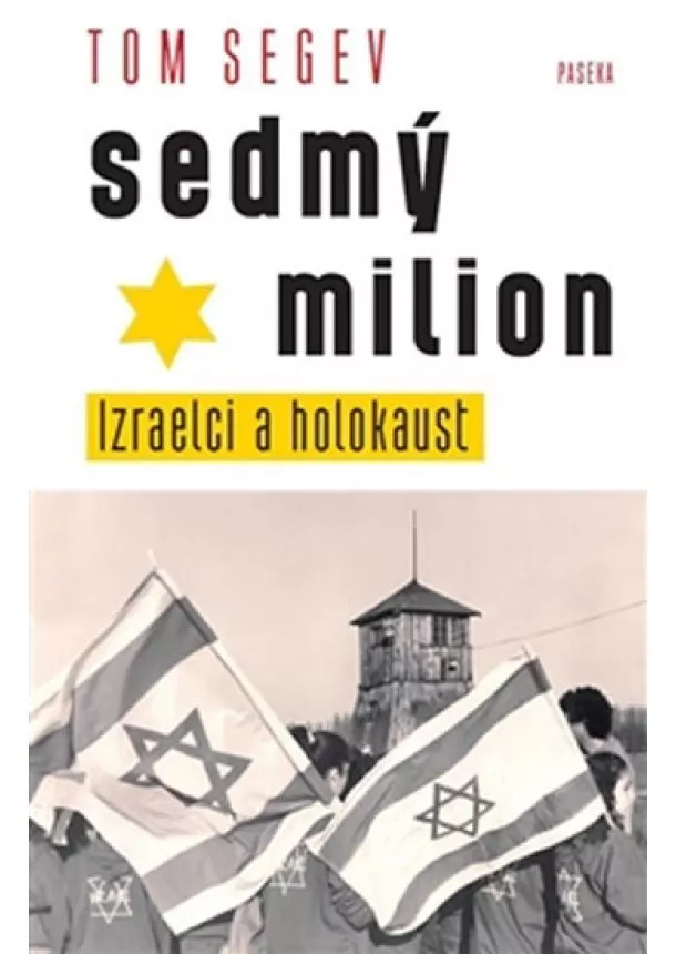 Tom Segev - Sedmý milion - Izraelci a holocaust