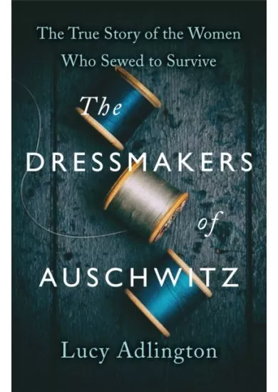 The Dressmakers of Auschwitz