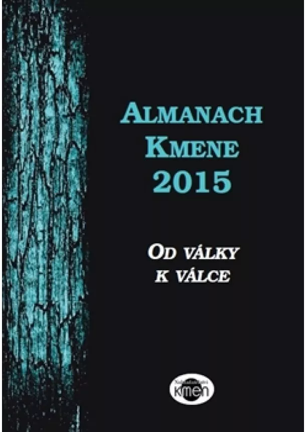 Ivana Blahutová, Jaroslav Čejka, Michael Doubek - Almanach Kmene 2015 - Od války k válce