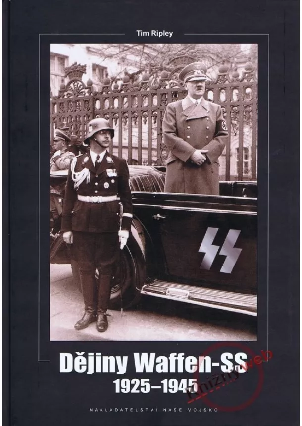 Tim Ripley - Dějiny Waffen-SS 1925–1945