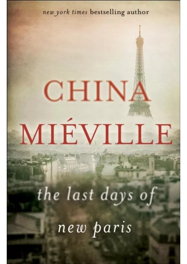 China Mieville - Last Days of New Paris