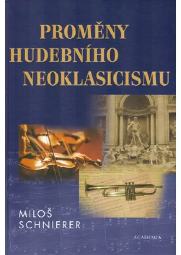 Schnierer Miloš - Proměny hudebního neoklasicismu