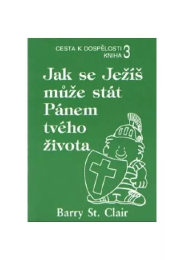 Barry St. Clair - Jak se Ježíš může stát Pánem tvého života