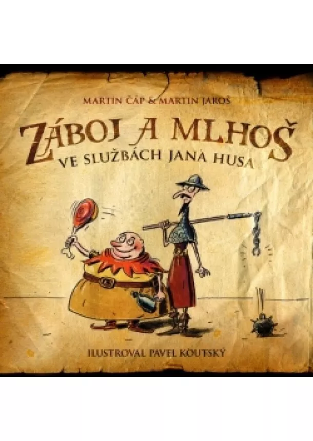 Pavel Koutský, Martin Čáp, Martin Jaroš - Záboj a Mlhoš ve službách Jana Husa