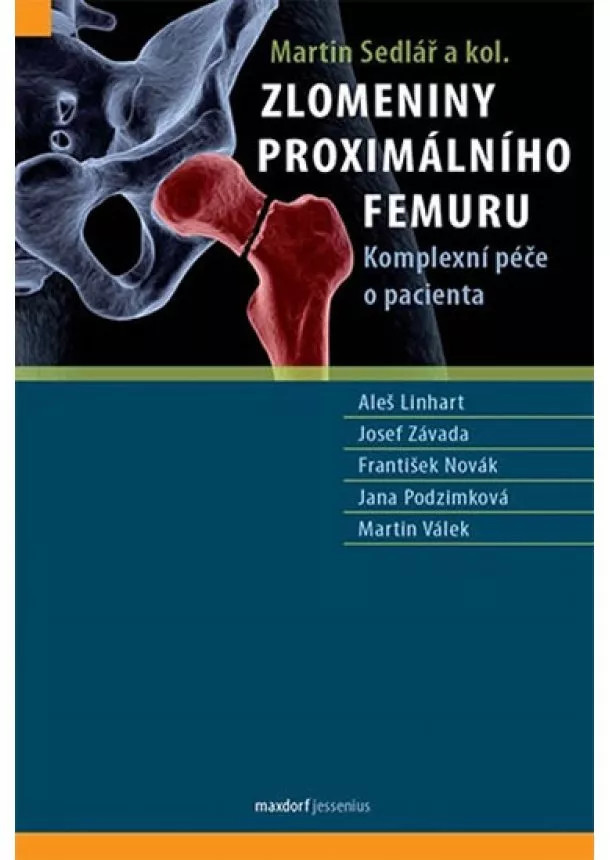 Aleš Linhart, Josef Závada, František Novák - Zlomeniny proximálního femuru - Komplexní péče o pacienta