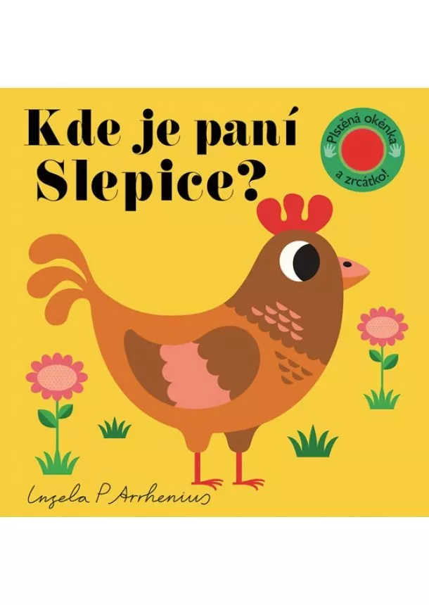 Ingela P. Arrhenius - Kde je paní Slepice? Plstěná okénka a zrcátko!