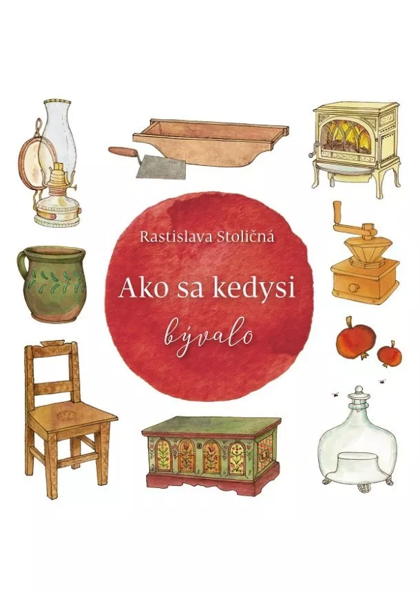 Rastislava Stoličná - Ako sa kedysi bývalo