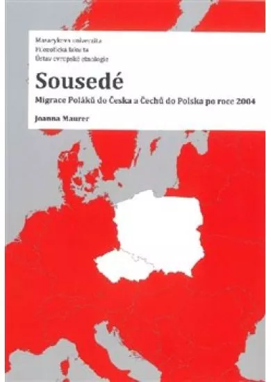 Sousedé - Migrace Poláků do Česka a Čechů do Polska po roce 2004