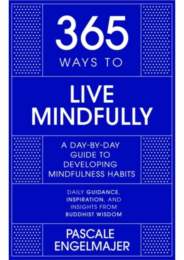 Pascale Engelmajer - 365 Ways to Live Mindfully