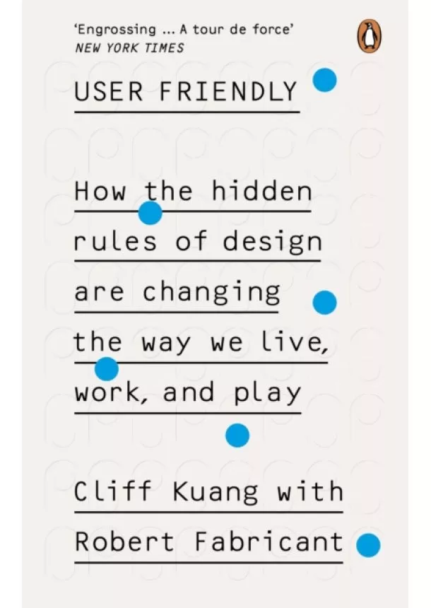 Cliff Kuang, Robert Fabricant - User Friendly