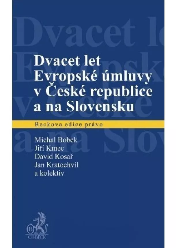 Michal Bobek, Jiří Kmec, David Kosař - Dvacet let Evropské úmluvy v České republice a na Slovensku