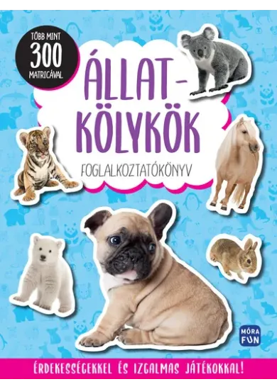 Állatkölykök - Foglalkoztatókönyv több mint 300 matricával