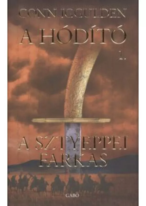 Conn Iggulden - A sztyeppei farkas /A hódító 1.