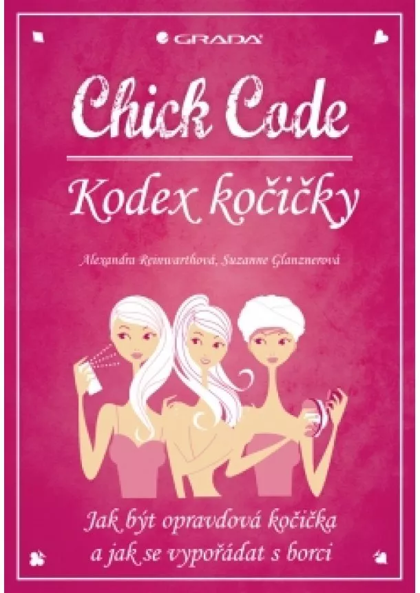 Reinwarthová Alexandra, Glanznerová Suzanne - Chick Code – Kodex kočičky