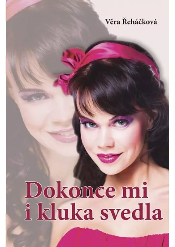 Věra Řeháčková - Dokonce mi i kluka svedla