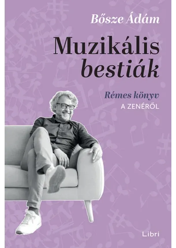 Bősze Ádám - Muzikális bestiák - Rémes könyv a zenéről