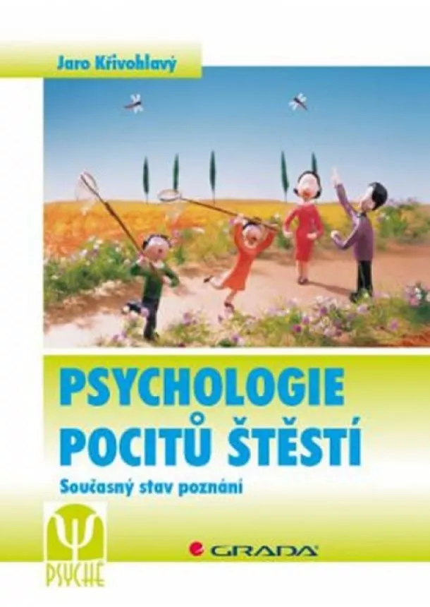 Křivohlavý Jaro - Psychologie pocitů štěstí - Současný stav poznání