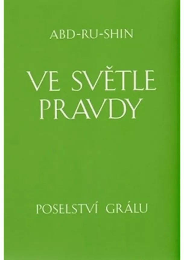 Abd-ru-shin - Ve světle Pravdy - Poselství Grálu - komplet 3 knihy