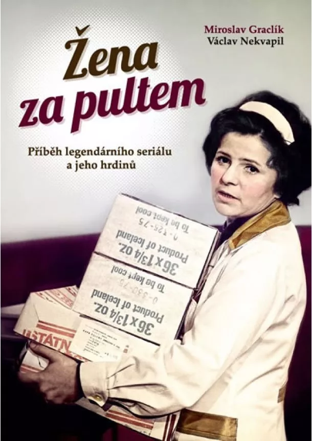 Miroslav Graclík - Žena za pultem - Příběh legendárního seriálu a jeho hrdinů