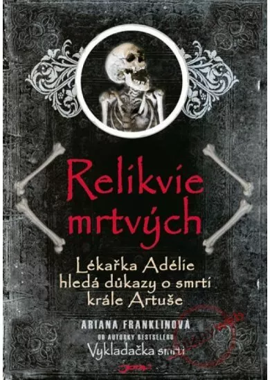 Relikvie mrtvých - Lékařka Adélie hledá důkazy o smrti krále Artuše