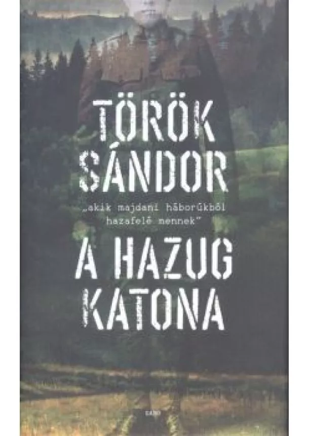 TÖRÖK SÁNDOR - A HAZUG KATONA