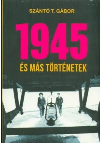 1945 és más történetek