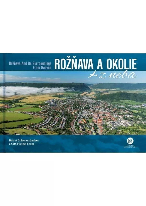 Bohuš Schwarzbacher a kolektív - Rožňava a okolie z neba