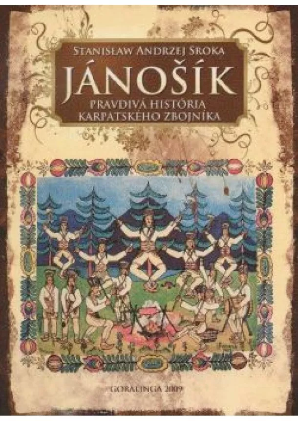 Stanislaw Andrzej Sroka - Jánošík - Pravdivá históriua karpatského zbojníka