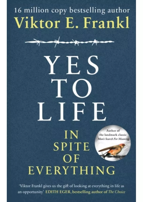 Viktor E Frankl - Yes to Life In Spite of Everything