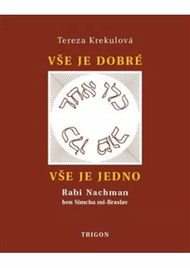 Vše je dobré, vše je Jedno - Rabi Nachman ben Simcha mi-Braslav