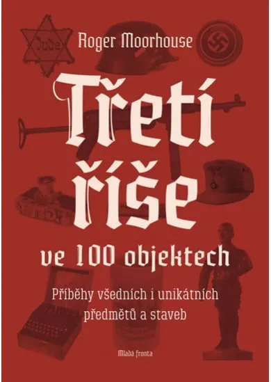 Třetí říše ve 100 objektech