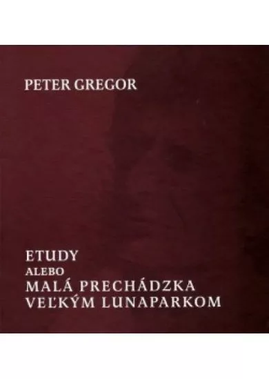 Etudy, alebo malá prechádzka veľkým lunaparkom