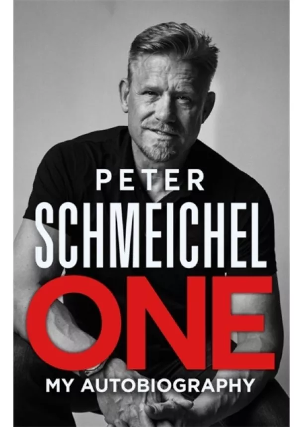 Peter Schmeichel - One: My Autobiography