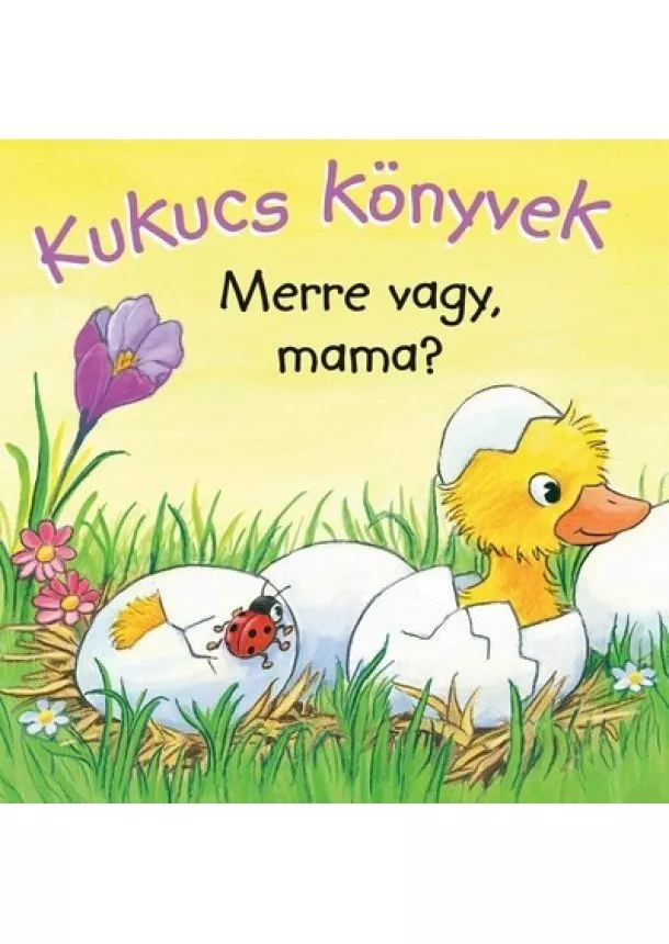 Lapozó - Kukucs könyvek - Merre vagy, mama? - Kukucs Könyvek