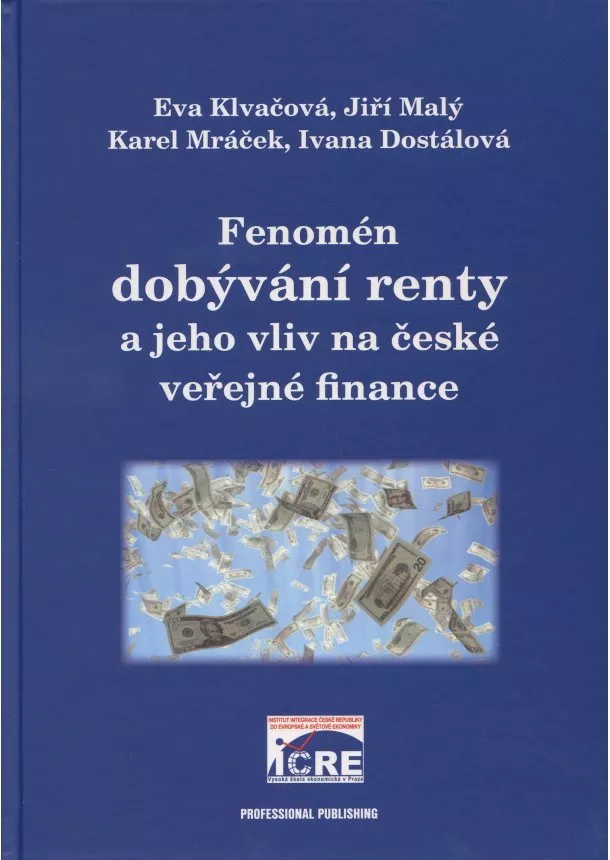 Eva Klvačová, Jiří Malý, Karel Mráček, Ivana Dostálová  - Fenomén dobývání renty a jeho vliv na české veřejné finance