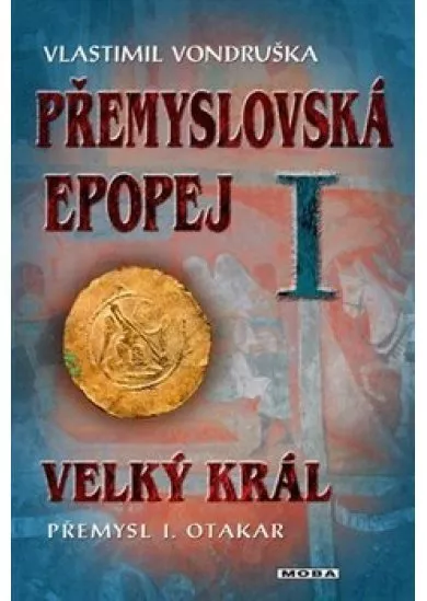 Přemyslovská epopej I. - Velký král Přemysl Otakar I