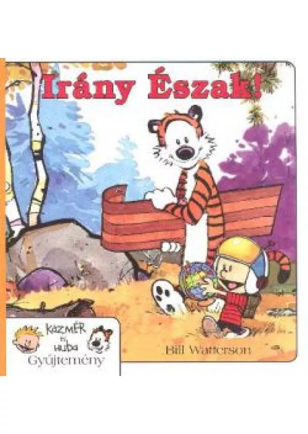 Bill Watterson - IRÁNY ÉSZAK! /KÁZMÉR ÉS HUBA 3.