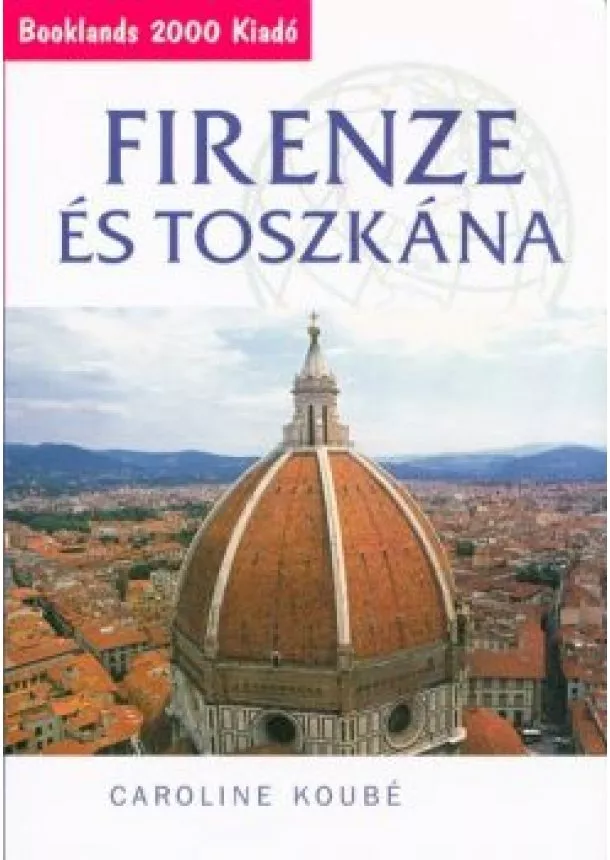 Caroline Koubé - Firenze és Toszkána