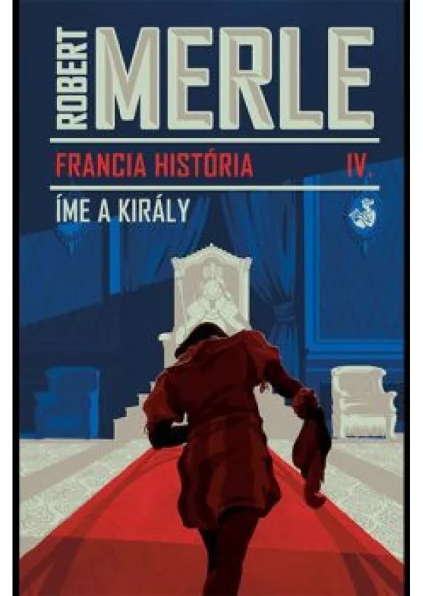 Robert Merle - Francia história IV. - Íme, a király