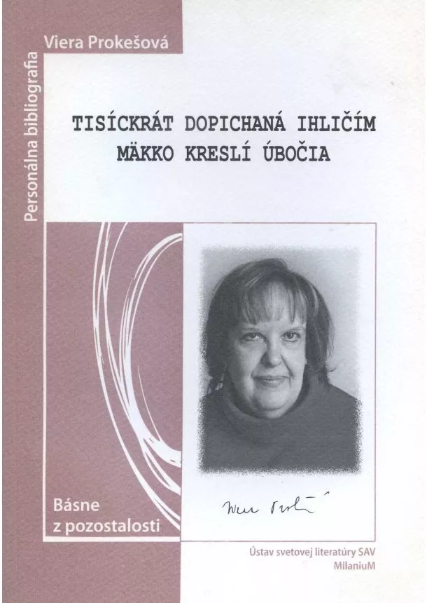 Viera Prokešová - Tisíckrát dopichaná ihličím mäkko kreslí úbočia